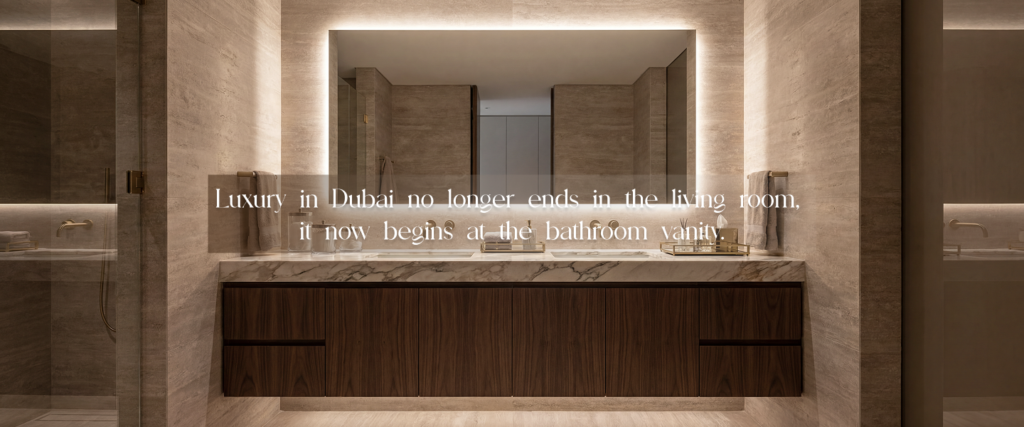 From Penthouse to Villa: Bathroom Vanity Trends Redefining Dubai’s Luxury Living Spaces